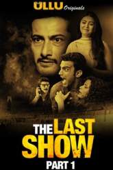 The Last Show Part 1 2021 Ullu Web Series Download FilmyMeet